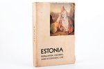 "Estonia: Population, cultural and economic life", редакция: Albert Pullerits, 1937 г., Таллин, 207,...