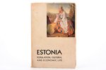 "Estonia: Population, cultural and economic life", редакция: Albert Pullerits, 1937 г., Таллин, 207,...